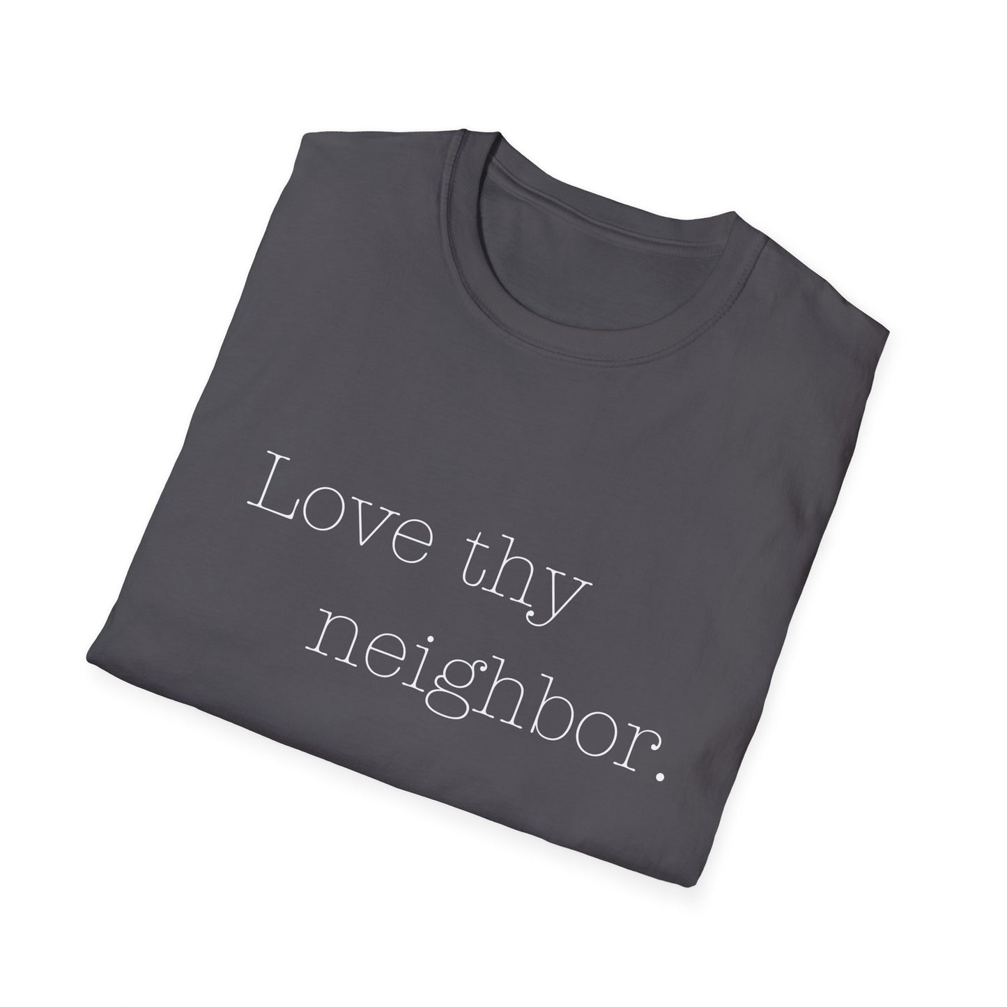 Love Thy Neighbor Inspirational T-Shirt