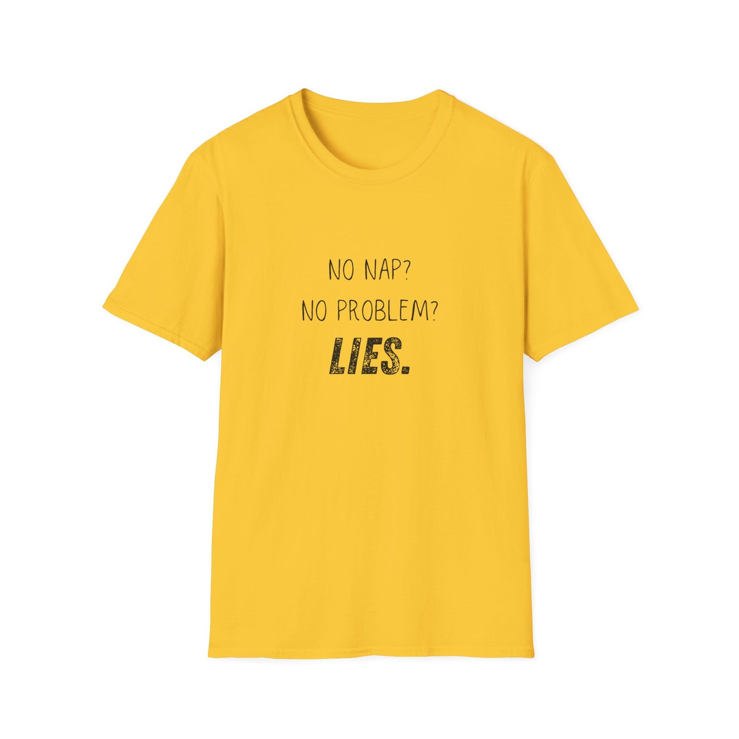 Funny Unisex T-Shirt - No Nap No Problem Lies Design