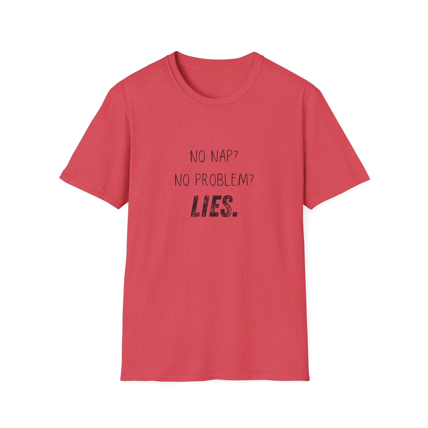 Funny Unisex T-Shirt - No Nap No Problem Lies Design