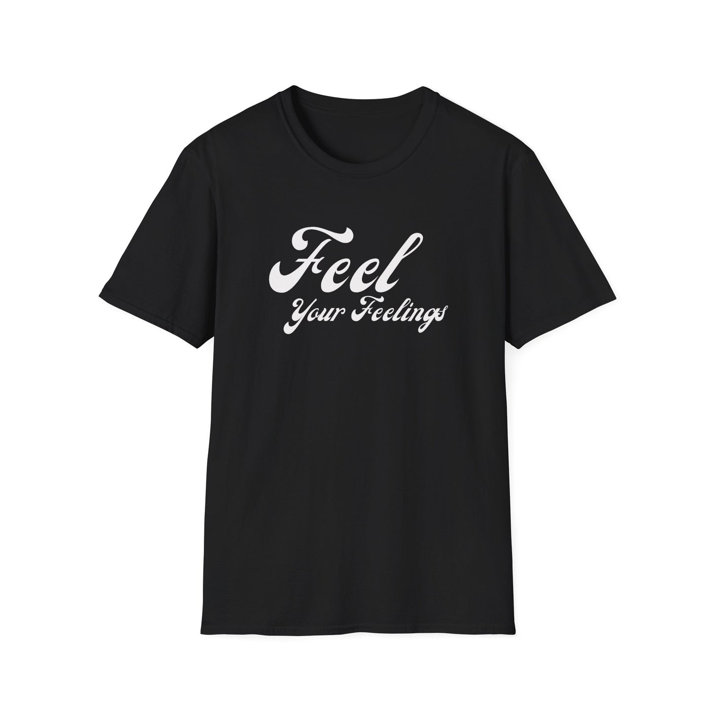 Feel Your Feelings Inspirational T-Shirt