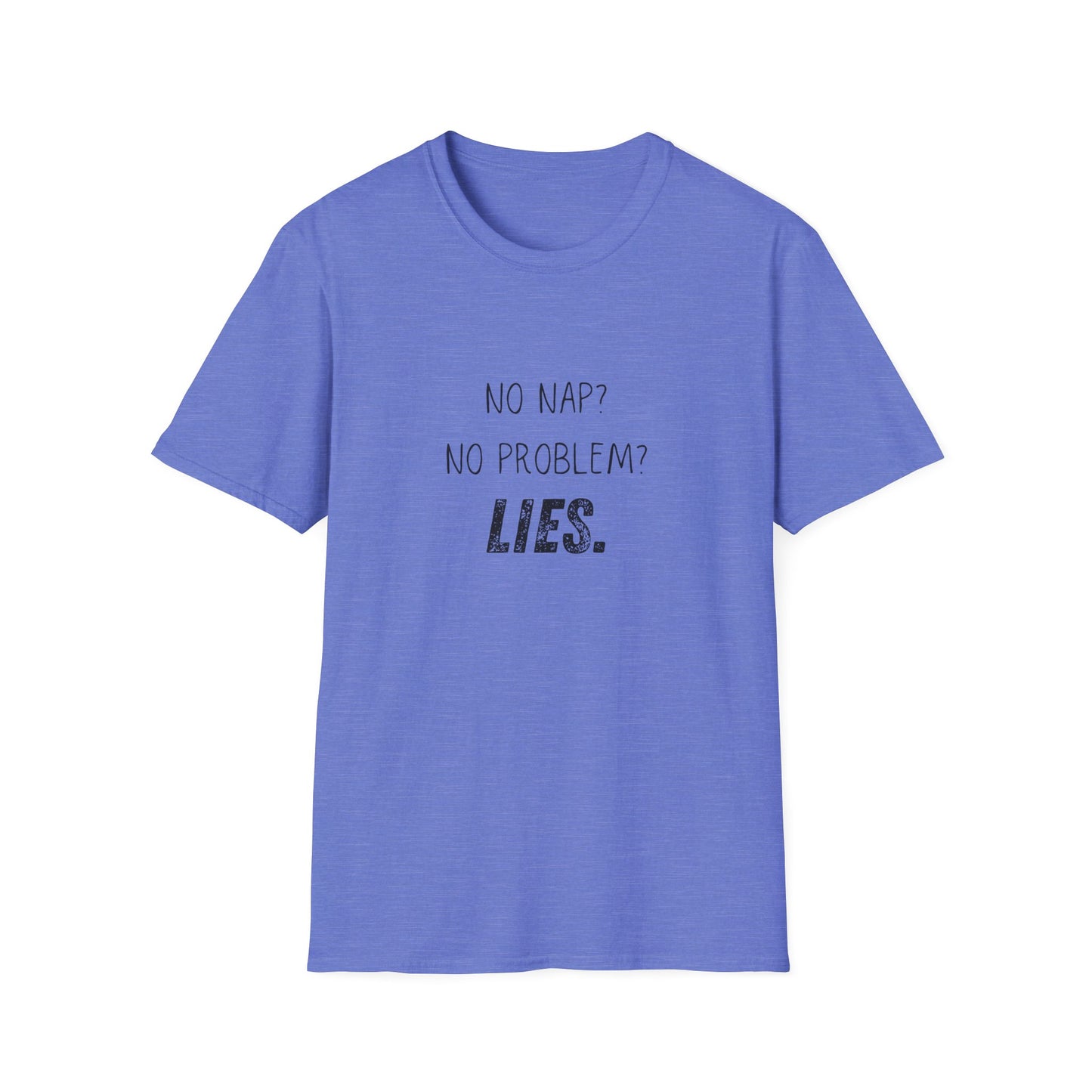 Funny Unisex T-Shirt - No Nap No Problem Lies Design