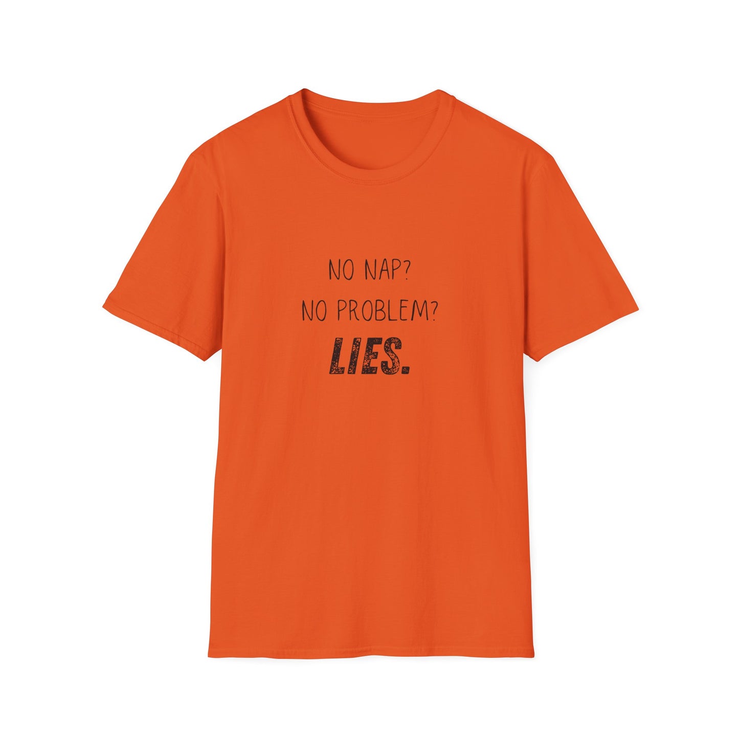 Funny Unisex T-Shirt - No Nap No Problem Lies Design