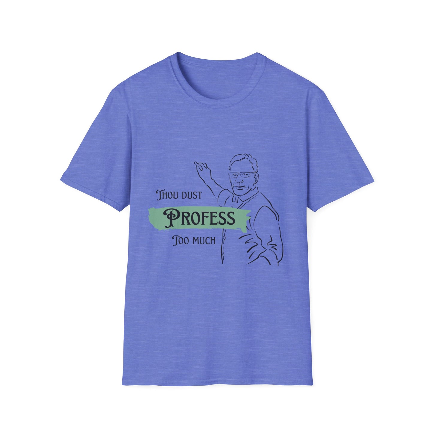 Thou Dust Profess Too Much Whimsical Quote T-shirt