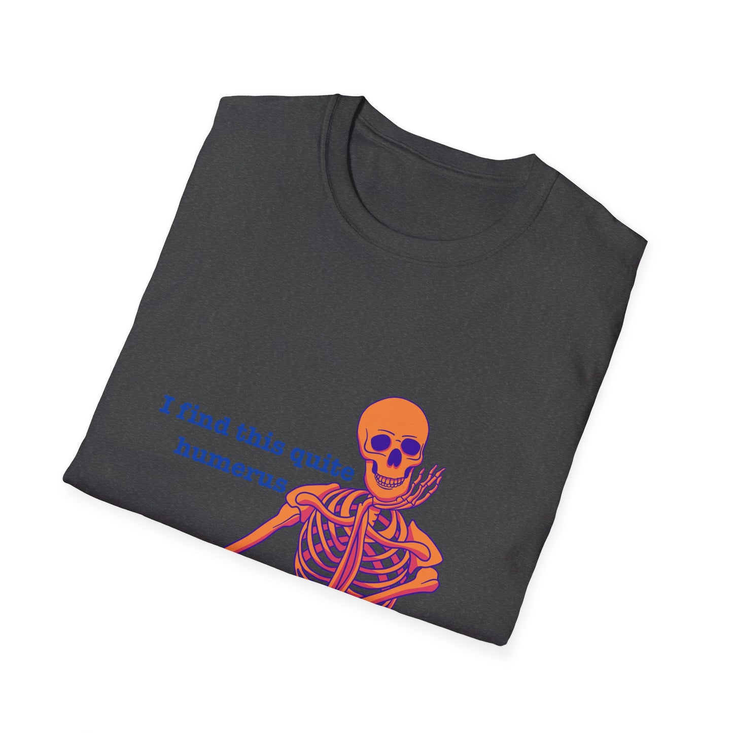 I Find This Quite Humerus Skeleton T-Shirt