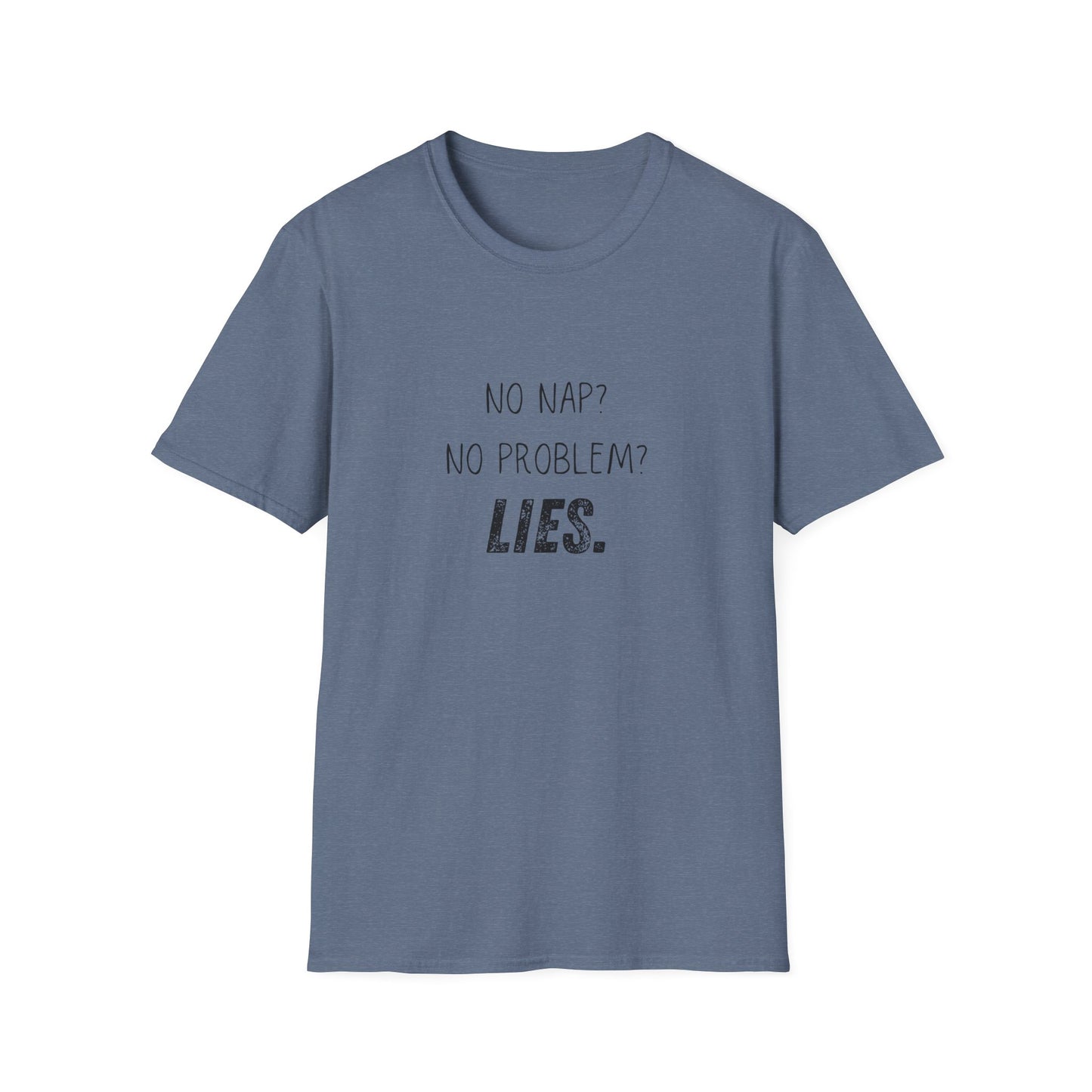 Funny Unisex T-Shirt - No Nap No Problem Lies Design