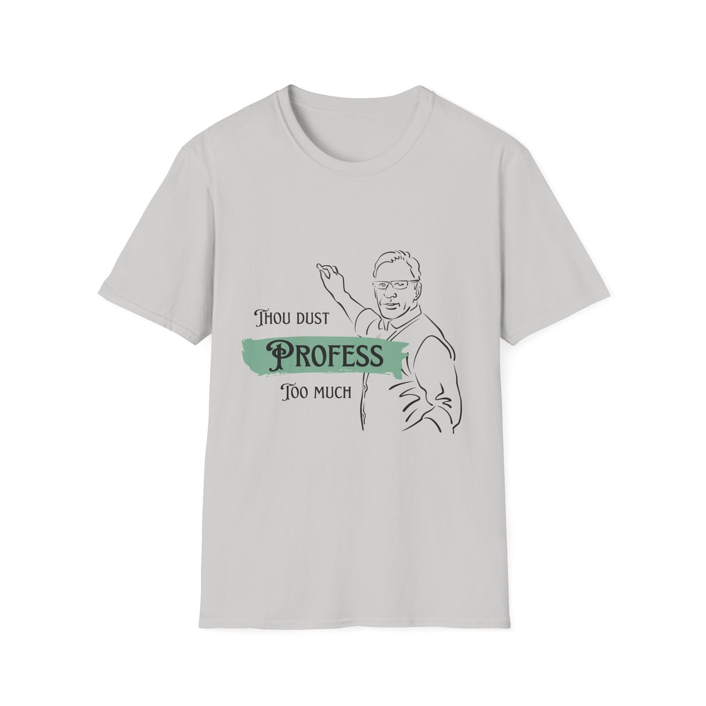 Thou Dust Profess Too Much Whimsical Quote T-shirt