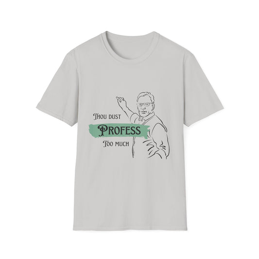 Thou Dust Profess Too Much Whimsical Quote T-shirt