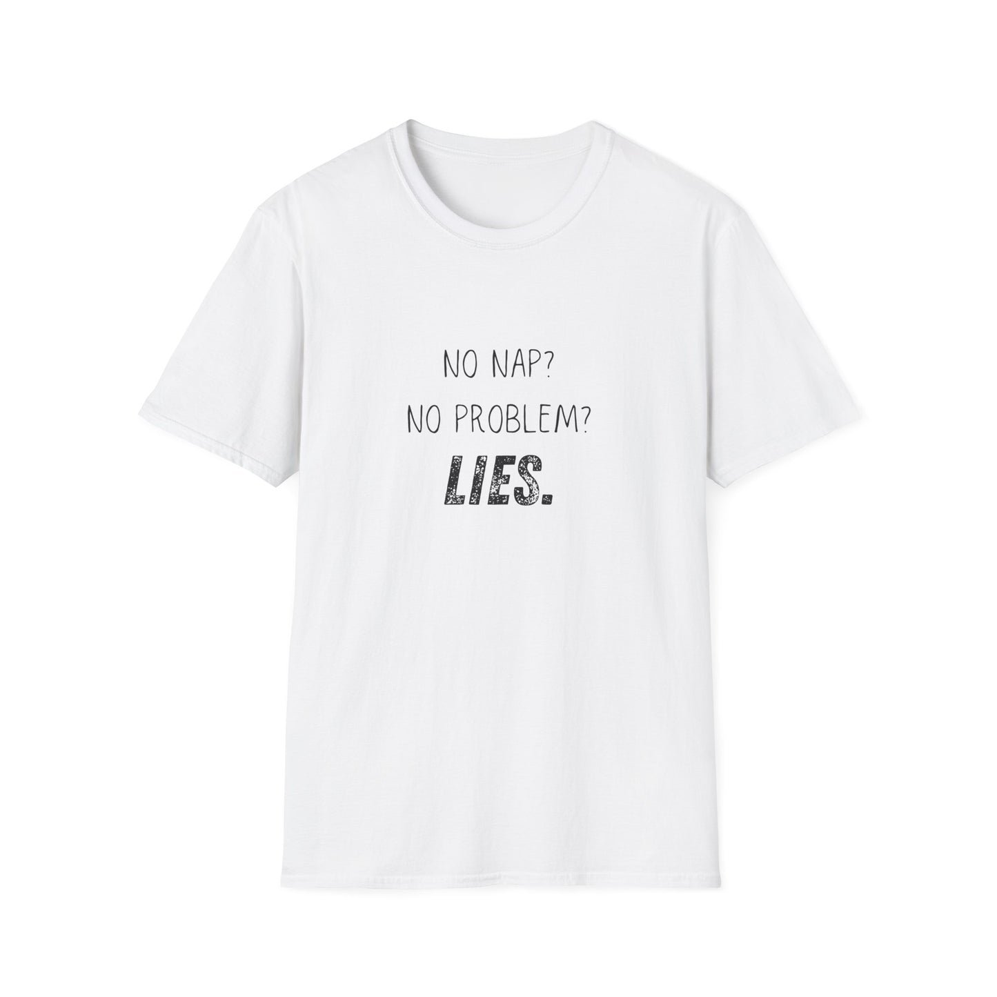 Funny Unisex T-Shirt - No Nap No Problem Lies Design