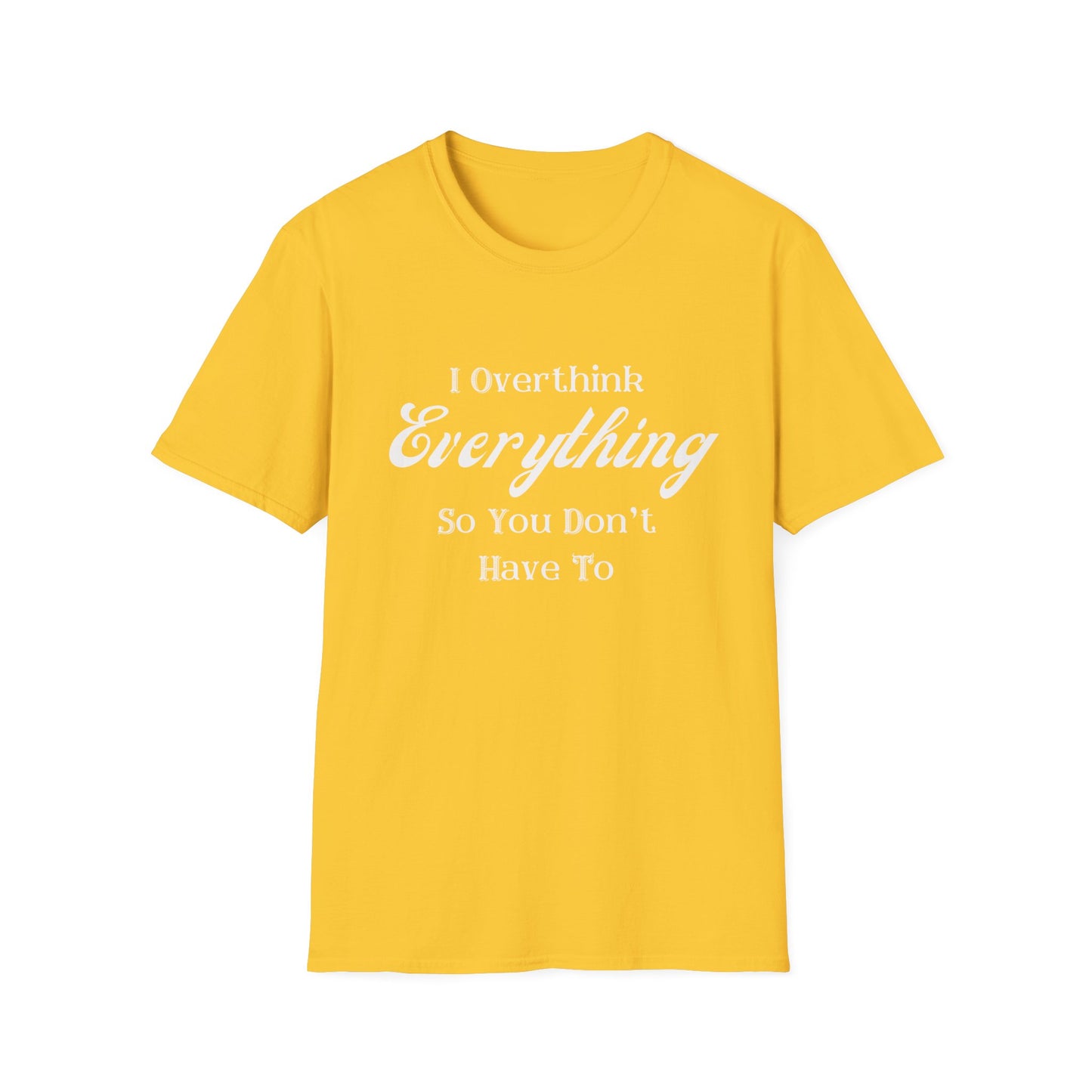 Graphic Tee Overthink Everything Unisex T-Shirt