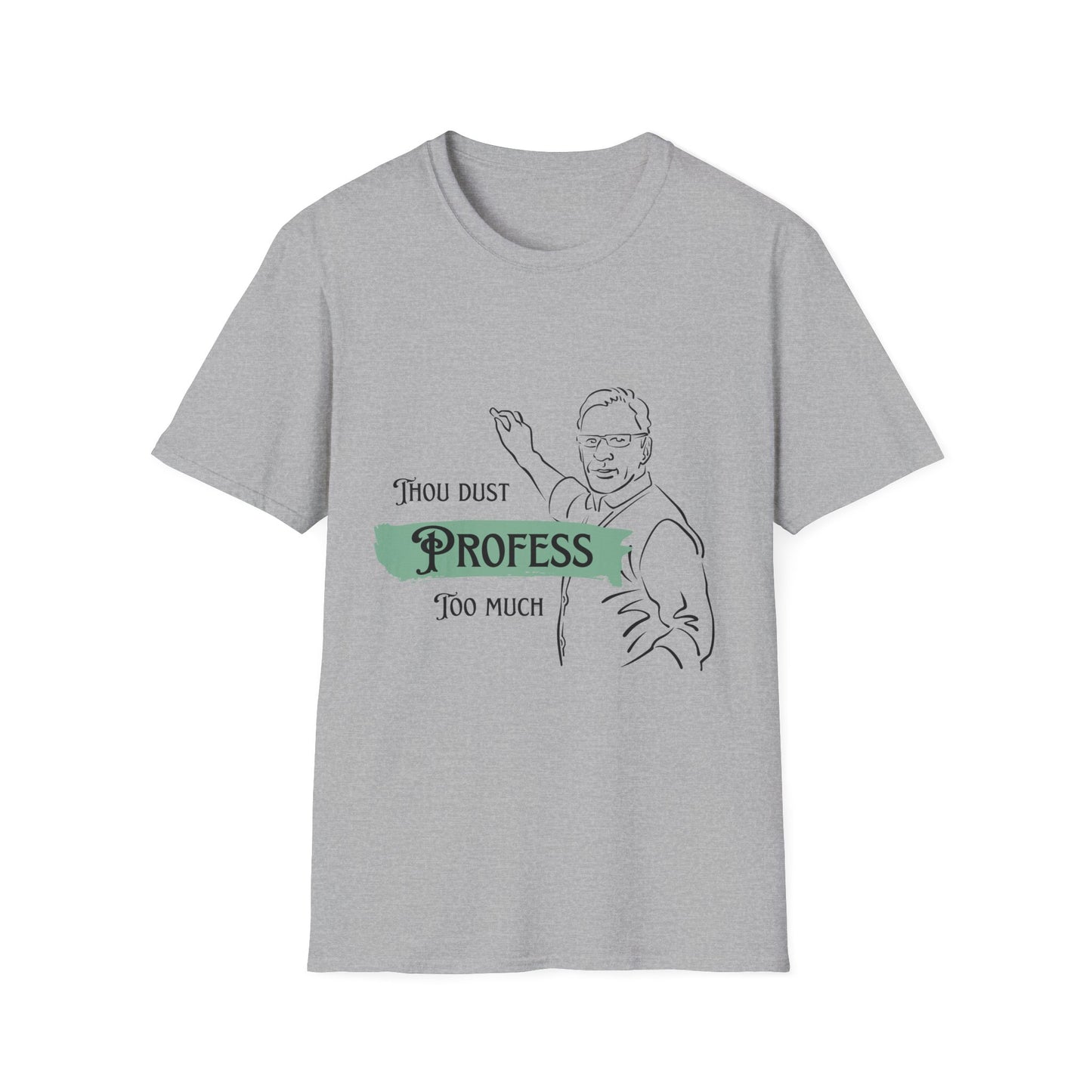 Thou Dust Profess Too Much Whimsical Quote T-shirt