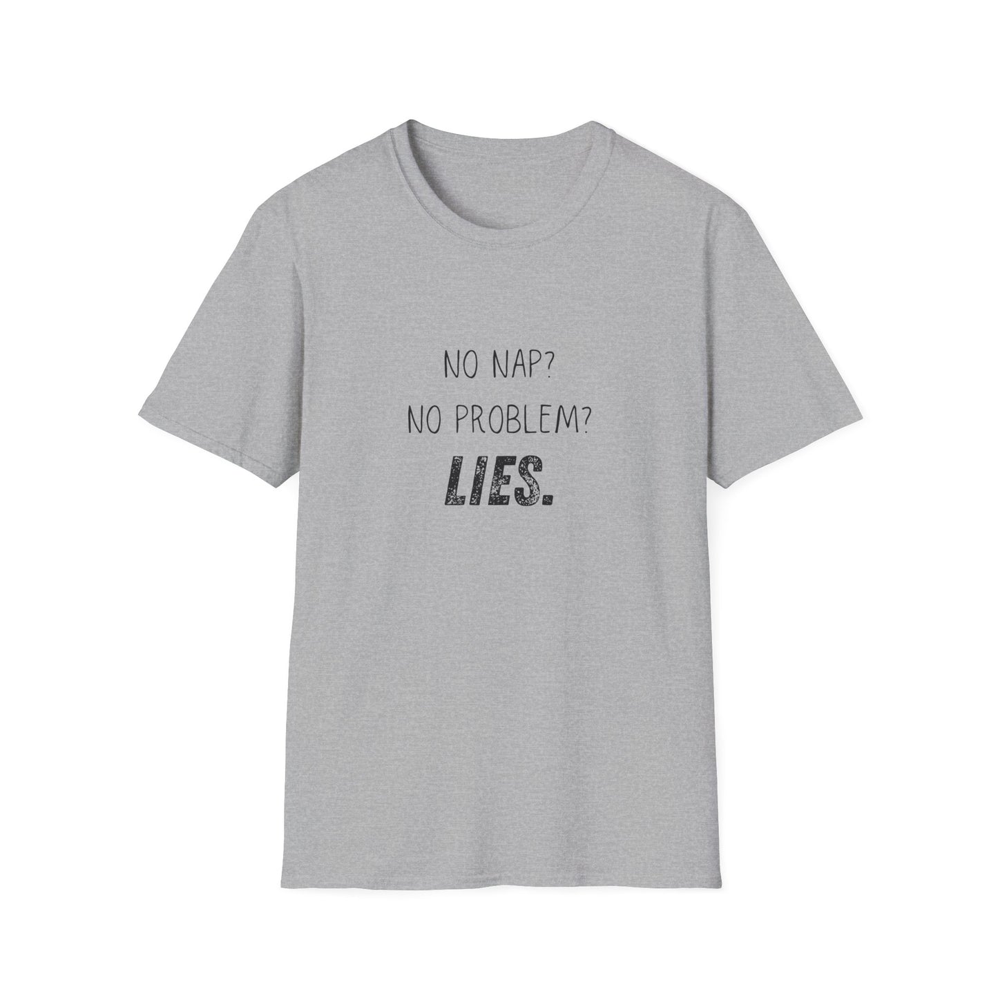 Funny Unisex T-Shirt - No Nap No Problem Lies Design