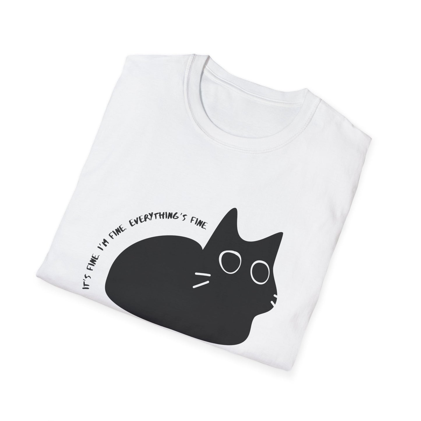 It's Fine. I'm Fine. Everything is Fine Wide-Eyed Cat T-Shirt