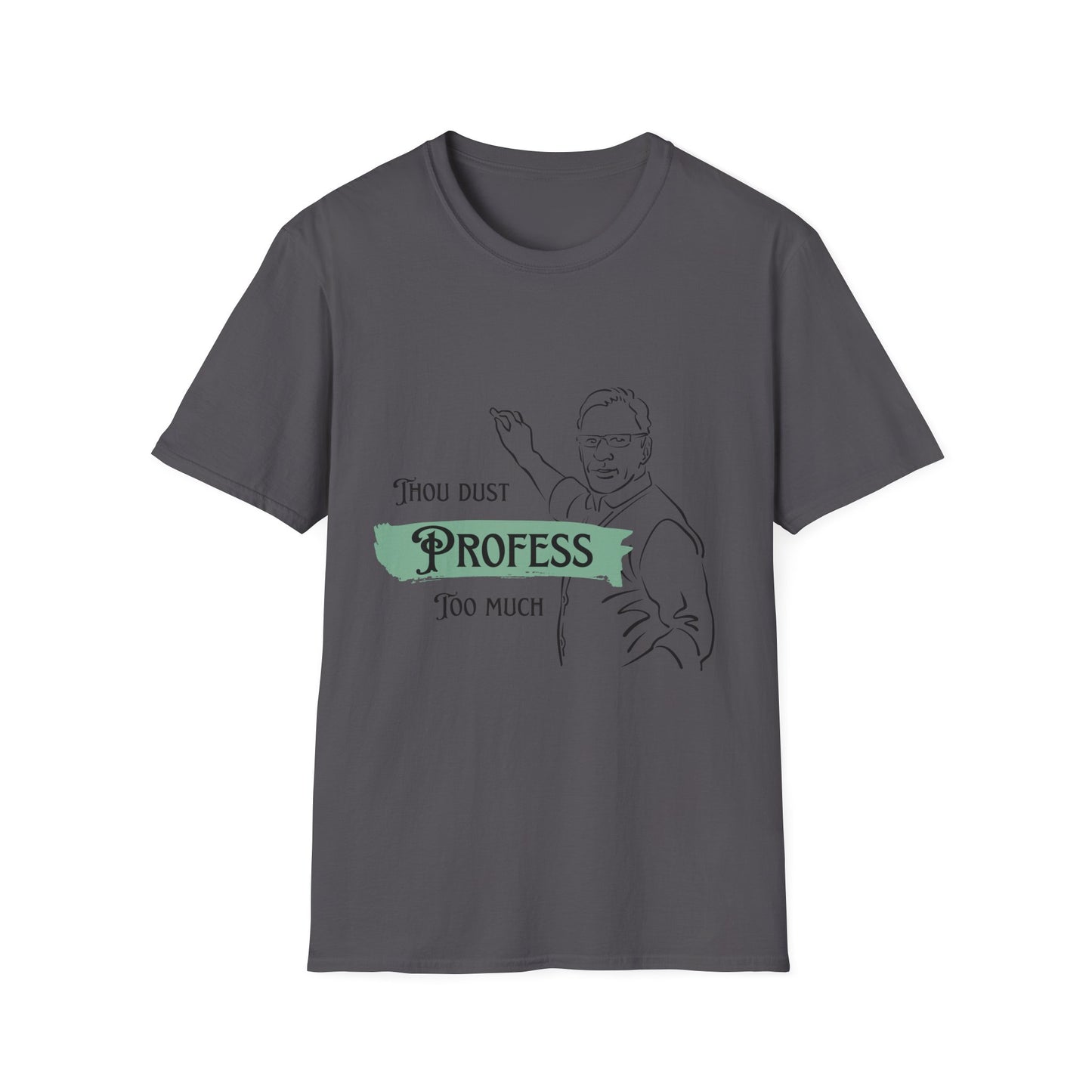 Thou Dust Profess Too Much Whimsical Quote T-shirt