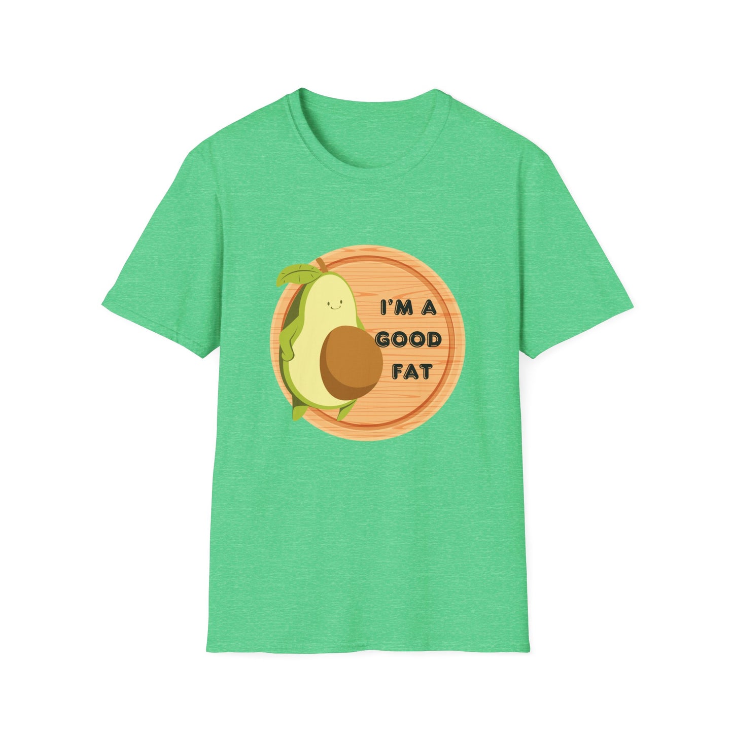 Avocado T-Shirt - "I'm a Good Fat"