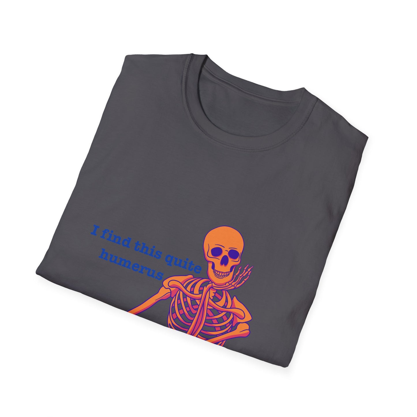 I Find This Quite Humerus Skeleton T-Shirt