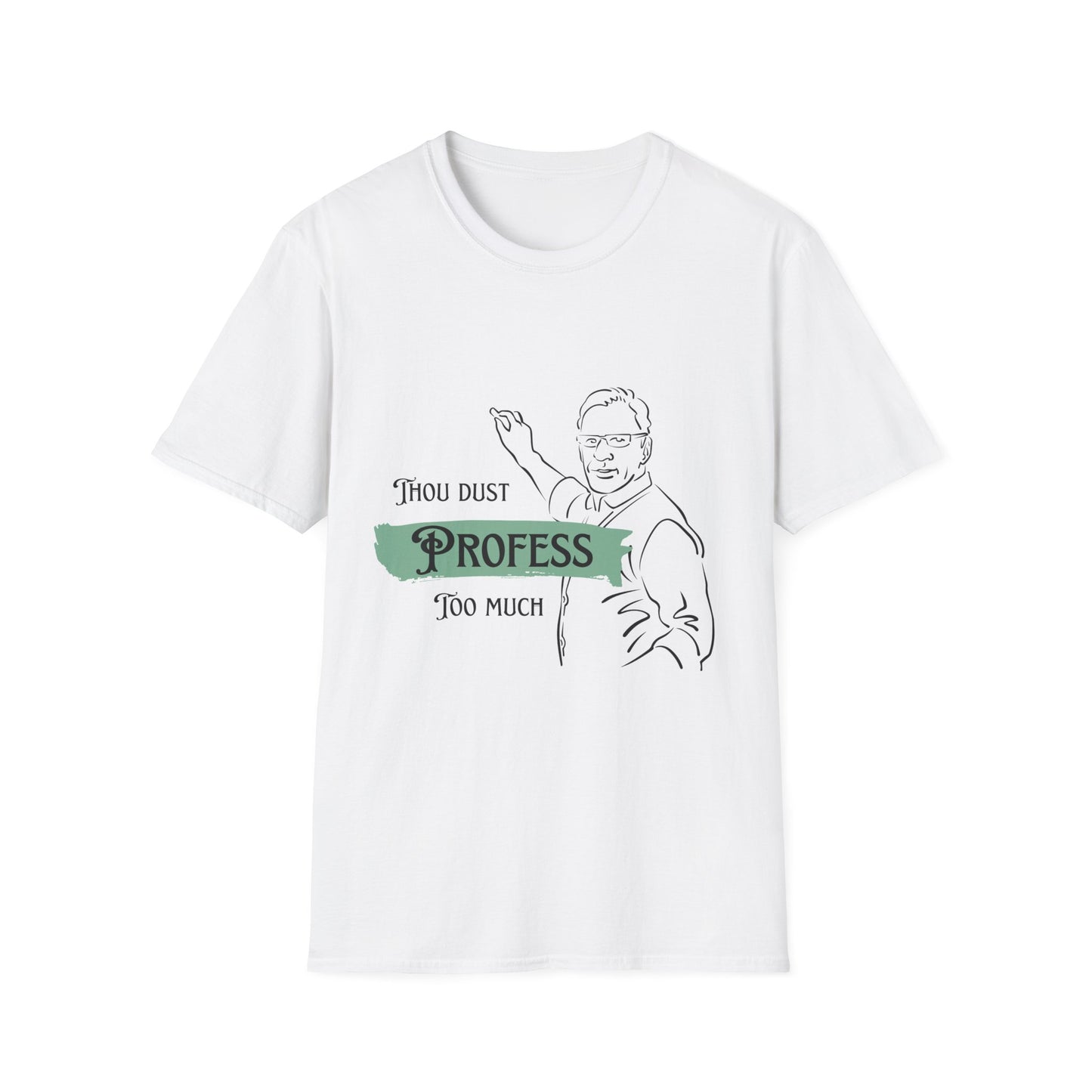 Thou Dust Profess Too Much Whimsical Quote T-shirt