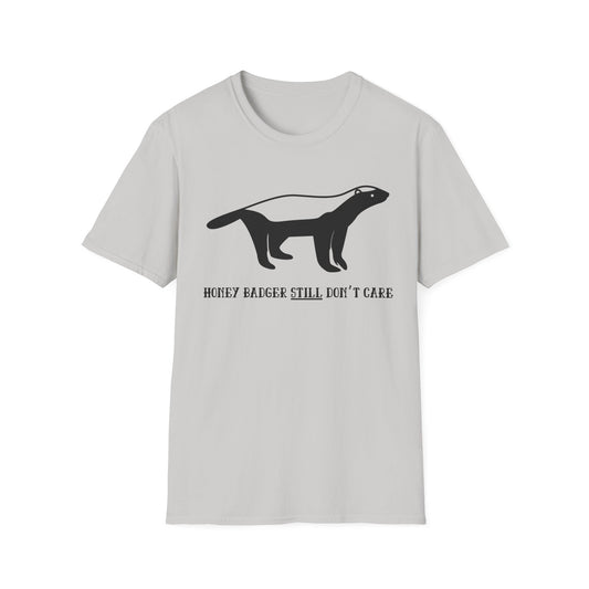 Unisex T-Shirt - Honey Badger Still Don't Care