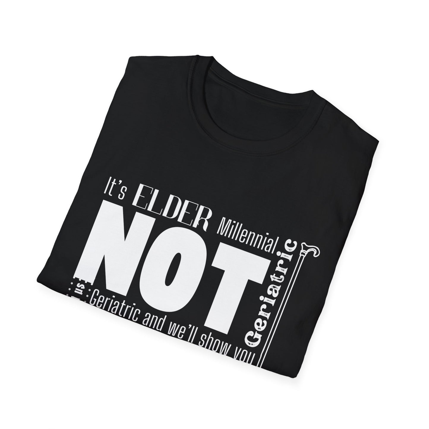 It's Elder Millennial, Not Geriatric T-Shirt – Funny Millennial Humor Shirt