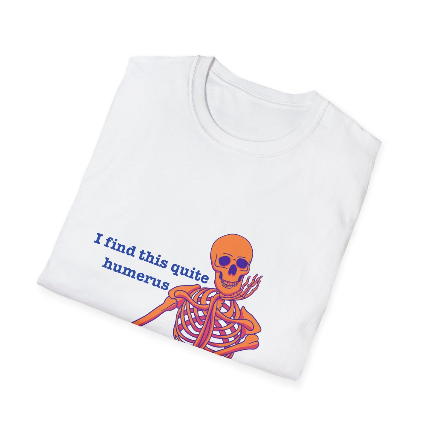 I Find This Quite Humerus Skeleton T-Shirt