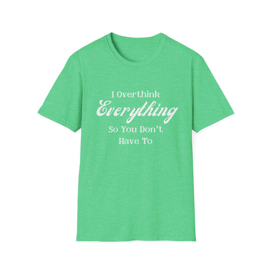 Graphic Tee Overthink Everything Unisex T-Shirt